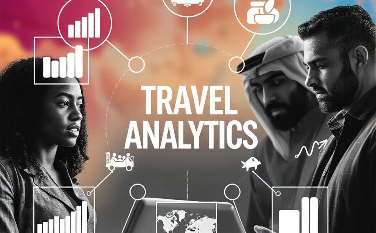  How To Use Travel Analytics For Better Decision-Making